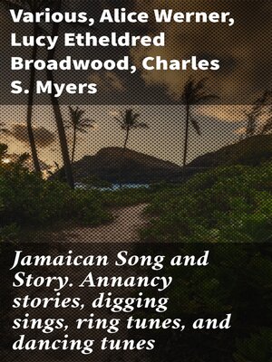 cover image of Jamaican Song and Story. Annancy stories, digging sings, ring tunes, and dancing tunes